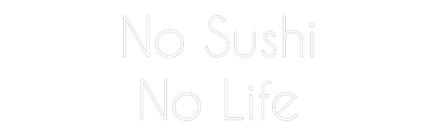 NEONSIGN: No Sushi
No ...