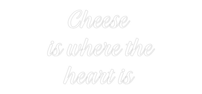 NEONSIGN: Cheese 
is w...
