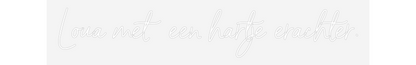 NEONSIGN: Loua met een ...