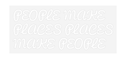 NEONSIGN: PEOPLE MAKE
...