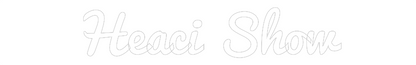 NEONSIGN: Heaci Show