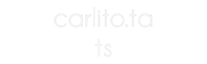 NEONSIGN: carlito.ta
ts